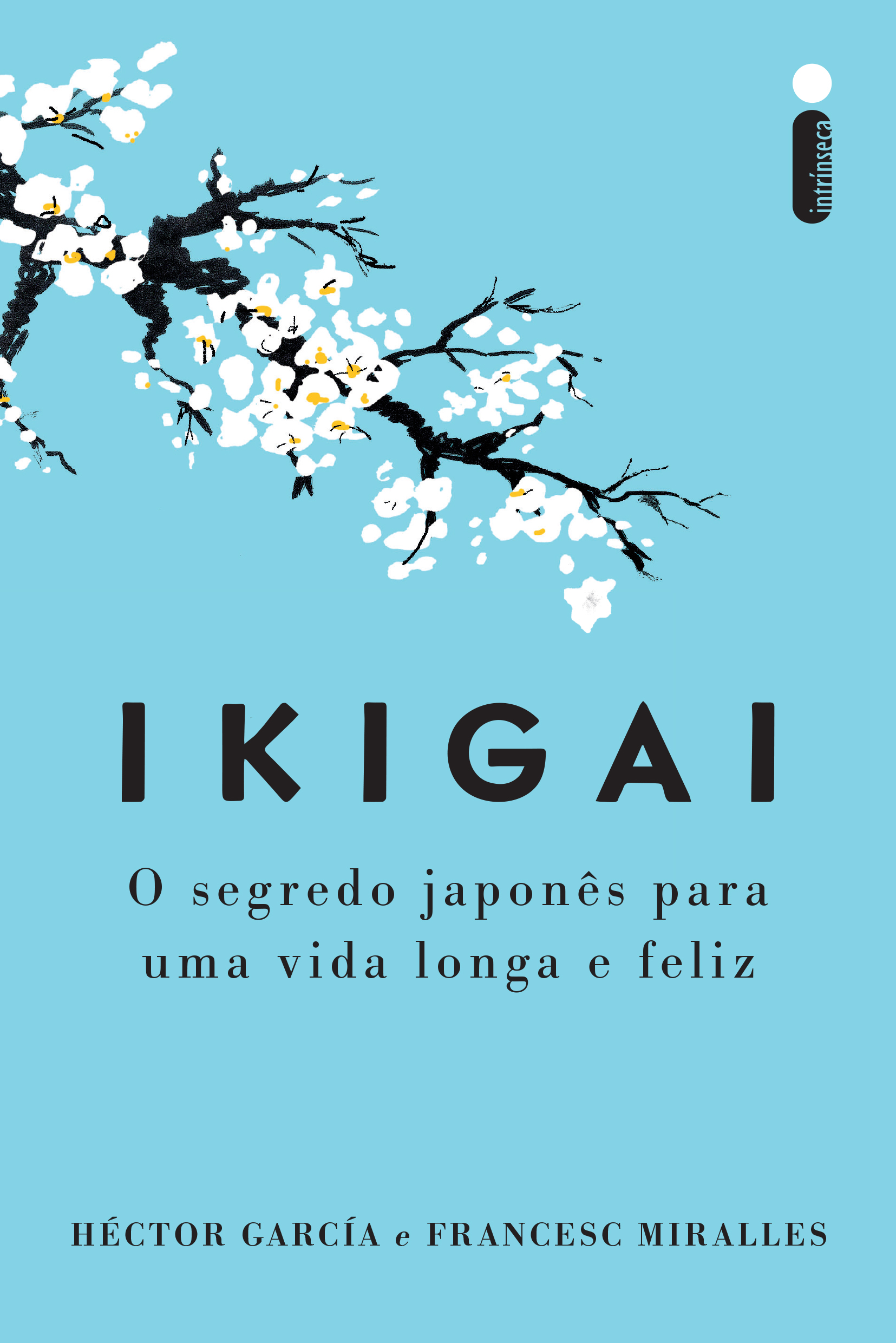 Intrínseca Ikigai - Nova edição: O segredo japonês para uma vida