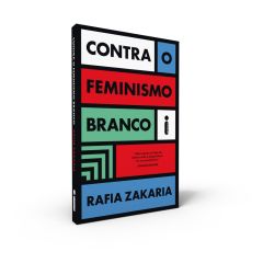 CONTRA O FEMINISMO BRANCO