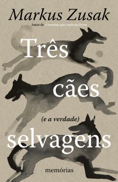 TRÊS CÃES SELVAGENS (E A VERDADE)